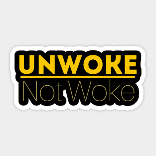 Unwoke, Not Woke Sticker